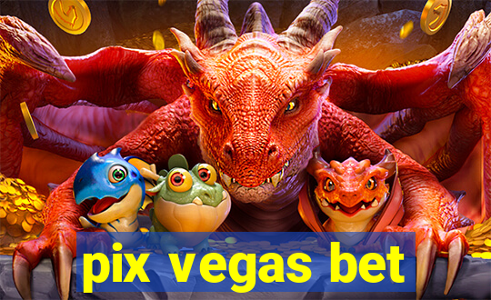 pix vegas bet